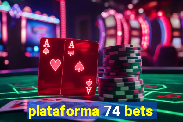 plataforma 74 bets